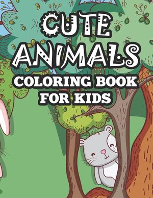 Cute Animals Coloring Book For Kids: Charming Coloring Sheets With Large Print Designs, Adorable Animal Illustrations To Color image number 0