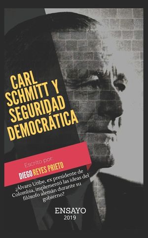 Carl Schmitt Y Seguridad Democr&aacute;tica: An&aacute;lisis del Libro No Hay Causa Perdida de &Aacute;lvaro Uribe V&eacute;lez, a la Luz del Concepto Amigo-Enemigo Y de Lo Pol&iacute;t image number 0