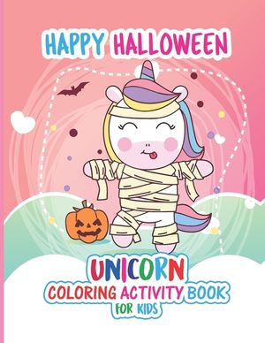Unicorn Halloween Coloring Activity Book: A Coloring Book For Kids Ages 4-8, 30 Cute Halloween Pages for Coloring, image number 0
