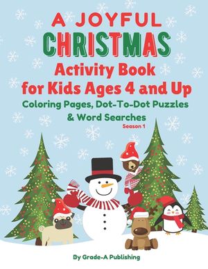 A JOYFUL CHRISTMAS ACTIVITY BOOK FOR KIDS AGES 4 AND UP, Season 1: Coloring Pages, Dot-To-Dot Puzzles, and Word Searches image number 0