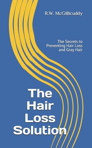 The Hair Loss Solution: The Secrets to Preventing Hair Loss and Gray Hair image number 0