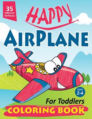 Happy AirPlane Coloring Book for Toddlers: Happy AirPlane Coloring Book for Toddlers: Cute Planes Coloring Book for Toddlers & Kids Ages 2-4, Large Pi image number 0