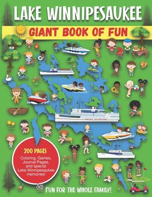 Lake Winnipesaukee Giant Book of Fun: Coloring Pages, Games, Activity Pages, Journal Pages, and special Lake Winnipesaukee memories! image number 0