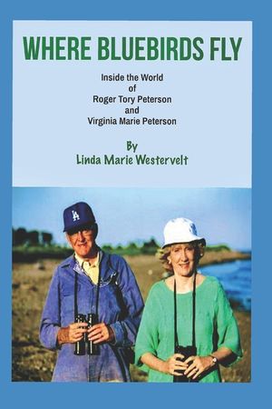 Where Bluebirds Fly: Inside The World of Roger Tory Peterson and Virginia Marie Peterson image number 0