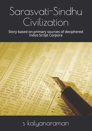 Sarasvati-Sindhu Civilization: Story based on primary sources of deciphered Indus Script Corpora image number 0