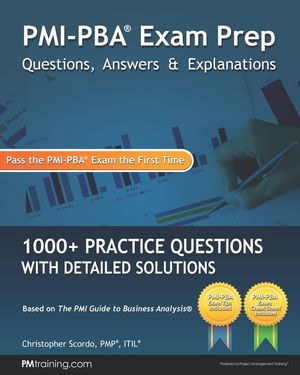 PMI-PBA Exam Prep Questions, Answers, and Explanations: 1000+ PMI-PBA Practice Questions with Detailed Solutions image number 0