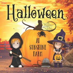 Halloween at Sunshine Farm: (Halloween Book for Kids Ages 3-5, Kids Ages 5-7, Preschool, Kindergarten) image number 0
