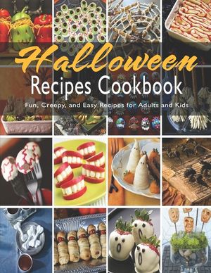Halloween Recipes Cookbook: Fun, Creepy, and Easy Recipes for Adults and Kids image number 0
