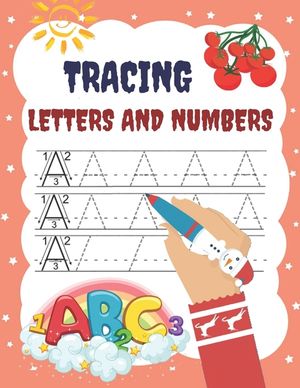 Tracing Letters and Numbers: Activity Book for Children 3-6 Years to Learn to Write Lines, Letters and Numbers in Preschool and School Age 3+ image number 0