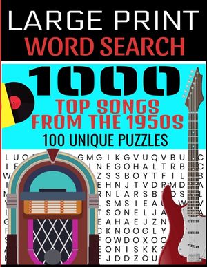 Large Print Word Search 1000 Top Songs from the 1950s 100 Unique Puzzles: Contains 100 Word Search Puzzles - Flashback to the 50s - A Full Decade of H image number 0