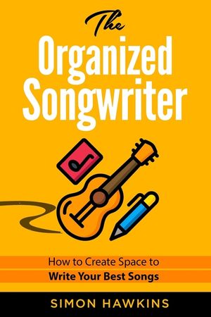 The Organized Songwriter: How to Create Space to Write Your Best Songs image number 0