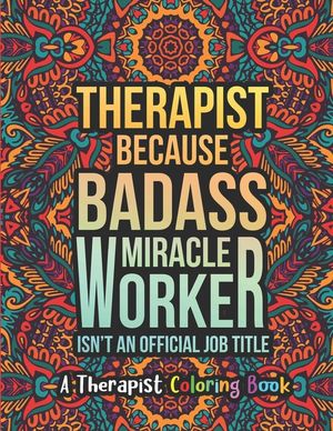 Therapist Coloring Book: A Therapist Life Coloring Book for Adults - A Funny & Inspirational Therapist Adult Coloring Book for Stress Relief & image number 0
