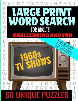 Large Print Word Search for Adults: Swingin 60s TV Word Search - Challenging and Fun - Over 400 TV Shows from the 60s - Easy to Read Large Text and 60 image number 0