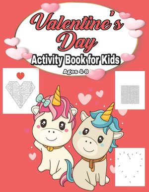 Valentine's Day Activity Book for Kids Ages 4-8: Fun Kid Game Book for Learning Valentines Day Things, Coloring, Dot To Dot, Mazes, Word Search and Mo image number 0