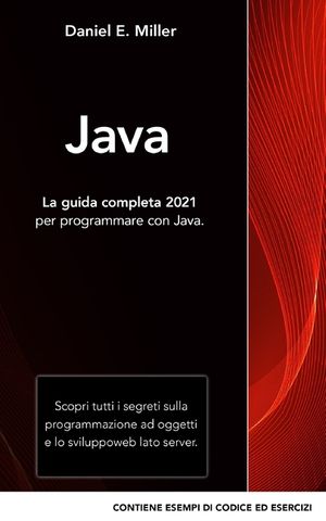 Java: La guida completa 2021 per programmare con Java. Scopri tutti i segreti sulla programmazione ad oggetti e lo sviluppo image number 0