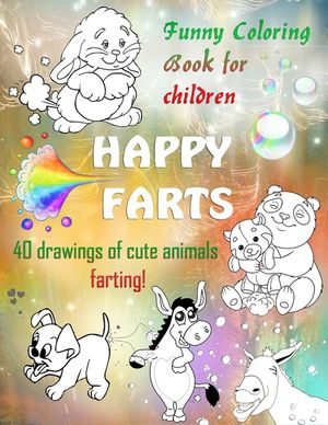 HAPPY FARTS. Funny Coloring Book for children. 40 drawings of cute animals farting!: A coloring book for children ages 4 to 9 image number 0