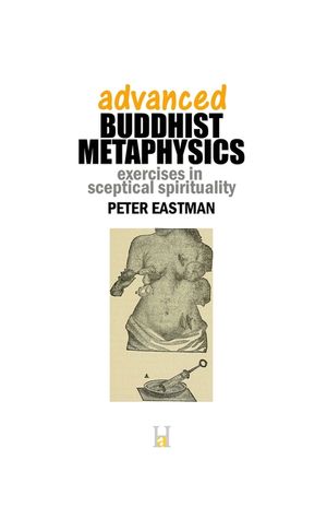 Advanced Buddhist Metaphysics: Exercises in Sceptical Spirituality image number 0