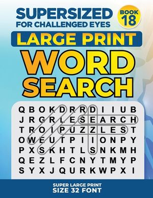 SUPERSIZED FOR CHALLENGED EYES, Book 18: Super Large Print Word Search Puzzles image number 0
