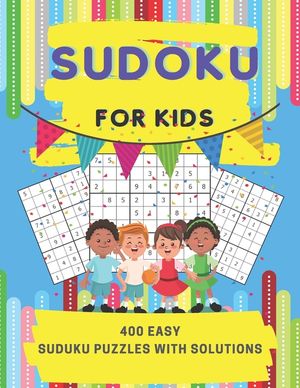 Sudoku For Kids: 400 Easy Sudoku Puzzles For Super Smart Kids And Beginners 9x9, With Solutions image number 0