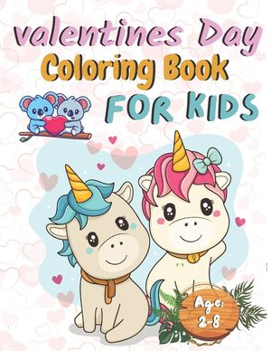 Valentine's Day Coloring Book: for Kids Ages 2-8: A Collection of Fun and Easy Cute Baby Animals Coloring Pages for Kids, Toddlers, Preschool, All Ag image number 0