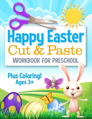 Happy Easter Cut and Paste Workbook for Preschool: Coloring and Cutting Kids Activity Book Easter Basket Stuffer image number 0