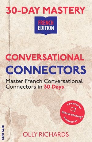30-Day Mastery: Conversational Connectors: Master French Conversational Connectors in 30 Days - French Edition image number 0