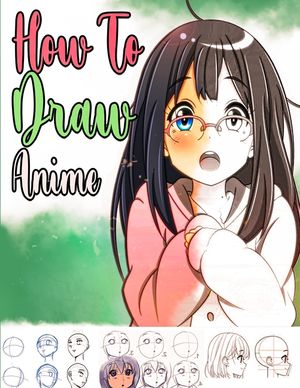 How To Draw Anime: Step by Step Anime Drawing Book for Kids & Adults - Learn to Draw Anime and Manga image number 0