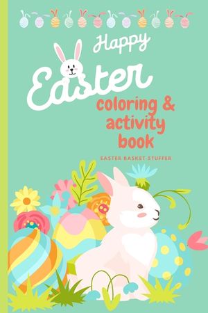 Happy Easter Coloring & Activity Book: Easter Basket Stuffer - 120 Super cute Coloring and Activity pages image number 0