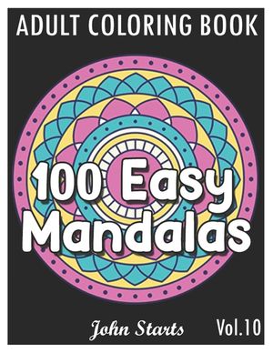 100 Easy Mandalas: An Adult Coloring Book with Fun, Simple, and Relaxing Coloring Pages (Volume 10) image number 0