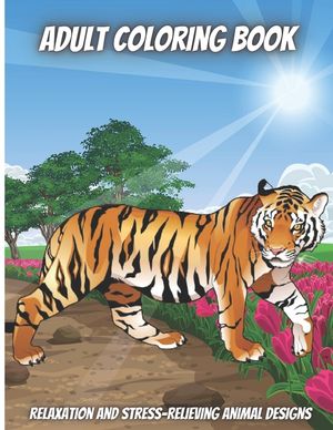 Adult Coloring Book: Stress Relieving Animal Designs to Color For Adults And Teens image number 0