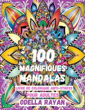 100 Magnifiques Mandalas: Livre de Coloriage Anti-Stress Pour Adultes image number 0