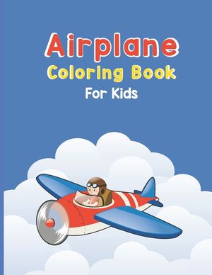 Airplane Coloring Book For Kids: Discover An Airplane Coloring Book for Kids ages 4-8 with 40 Beautiful Coloring Pages of Airplanes, Fighter Jets, Hel image number 0