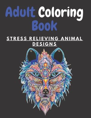 Adult Coloring Book STRESS RELIEVING ANIMAL DESIGNS: An Adult Coloring Book with Lions, Elephants, Owls, Horses, Dogs, Cats, and Many More! (Animals w image number 0