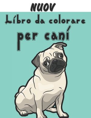 Nuov - Libro da colorare per cani: Regali per gli amanti dei cani per bambini piccoli, bambini da 4 a 8 anni, ragazze da 8 a 12 anni o relax per adult image number 0