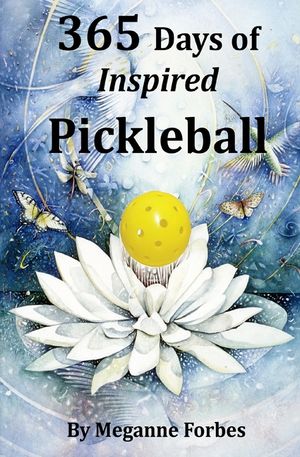 365 Days of Inspired Pickleball: Read this book and it will make you a better player...guaranteed! image number 0