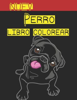Nuev Perro libro colorear: Regalos para amantes de los perros para ni&ntilde;os peque&ntilde;os, ni&ntilde;os de 4 a 8 a&ntilde;os, ni&ntilde;as de 8 a 12 a&ntilde;os o relajaci&oacute;n para ad image number 0