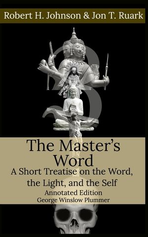 The Master's Word: A Short Treatise on the Word, the Light, and the Self image number 0