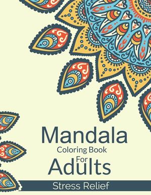 Mandala Coloring Book For Adults Stress Relief: A Simple Adults Coloring Book For Meditation. Stress Relieving Mandala Designs For Adults Relaxation. image number 0