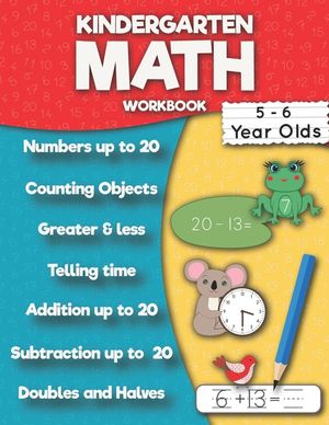 Kindergarten Math Workbook: Addition up to 20, Subtraction up to 20, Numbers, Counting, Doubles and Halves, Telling time, Greater and less then, T image number 0