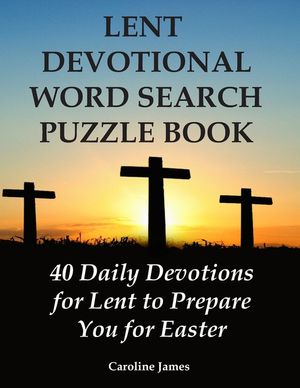 Lent Devotional Word Search Puzzle Book: 40 Daily Devotions for Lent to Prepare You for Easter image number 0