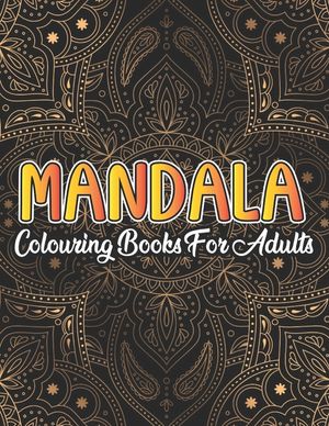 Mandala Colouring Book For Adults: Mandala colouring book for adults with intricate patterns for relaxation and stress relief image number 0