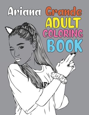 Ariana Grande Adult Coloring Book: Ariana Grande Coloring Book For Adults image number 0