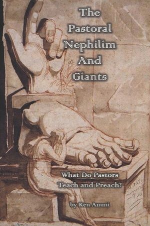The Pastoral Nephilim And Giants: What Do Pastors Teach and Preach? image number 0