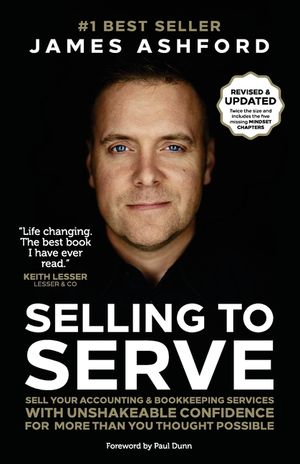 Selling to Serve: Sell Your Accounting & Bookkeeping Services with Unshakeable Confidence for More Than You Thought Possible image number 0
