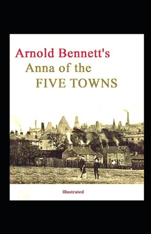 Anna of the Five Towns illustrated image number 0