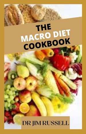 The Macro Diet: An Essential Guide To Losing Weight Deliciously image number 0