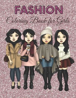 Fashion Coloring Book for Girls: Inspirational Fashion Design Coloring Book for Girls, Fashion Coloring Book for Women. image number 0