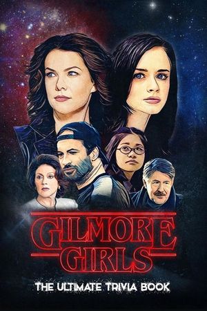 Gilmore Girls: The Ultimate Trivia Book: Gilmore Girls Quiz Book image number 0