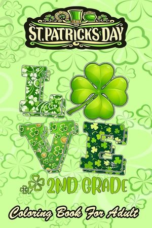 St Patricks Day Coloring Book For Adult: Love Shamrock An Adult Coloring Books St Patrick for Kids, Adults with Beautiful Irish Shamrock, Leprechaun a image number 0