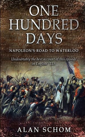 One Hundred Days: Napoleon's Road to Waterloo image number 0